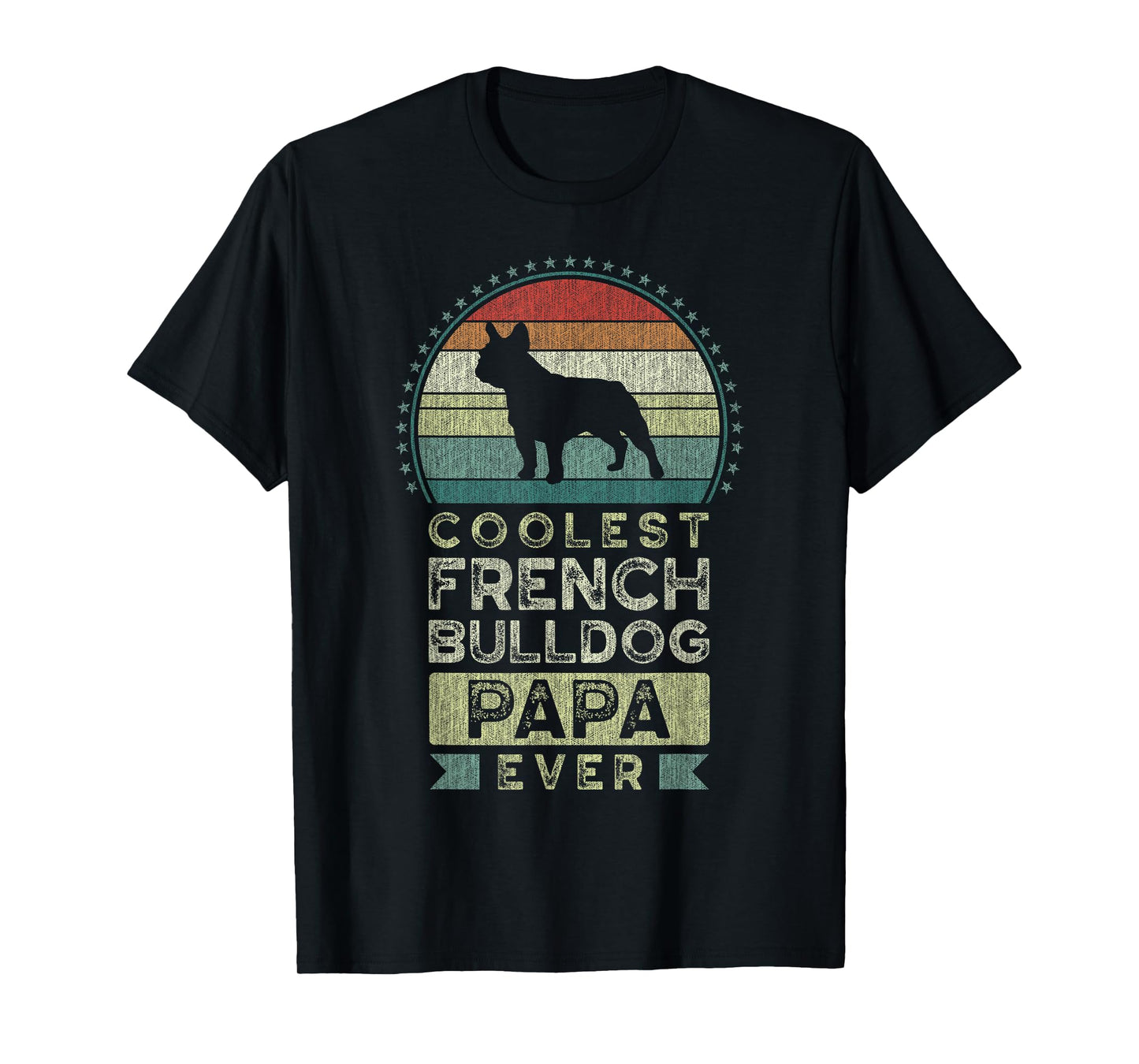 Coolest French Bulldog Papa Ever, Father's Day, Dad, Grandpa T-Shirt for Men