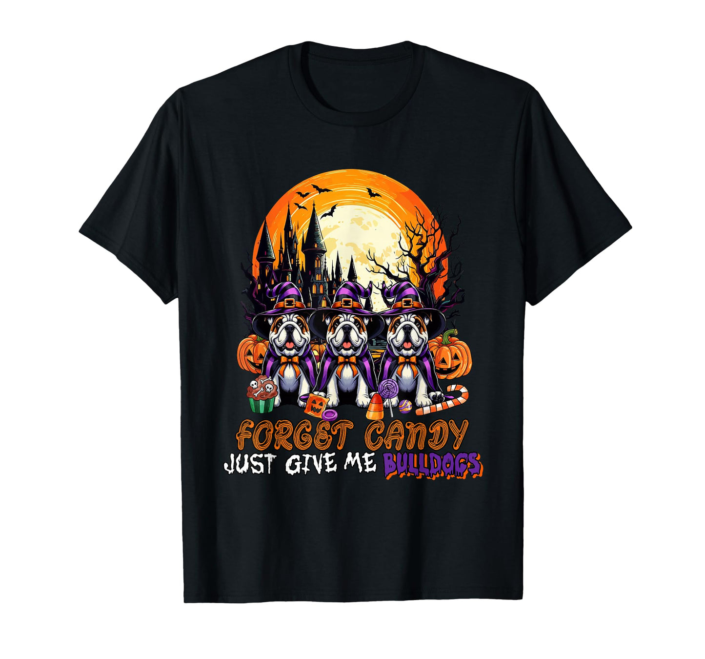 Forget Candy Give Me Bulldogs Halloween Cosplay Witches T-Shirt