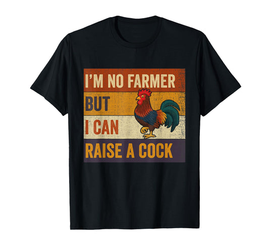 Vintage I'm No Farmer But I Can Raise A Cock Chicken T-Shirt