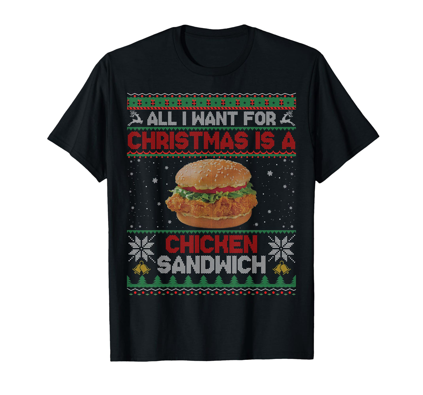 All I Want For Christmas Is A Chicken Sandwich Funny Ugly T-Shirt