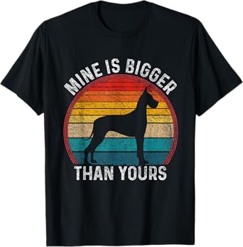 Mine Is Bigger Than Yours Funny Great Vintage Dane Dog T-Shirt for Men Women Girls Kids