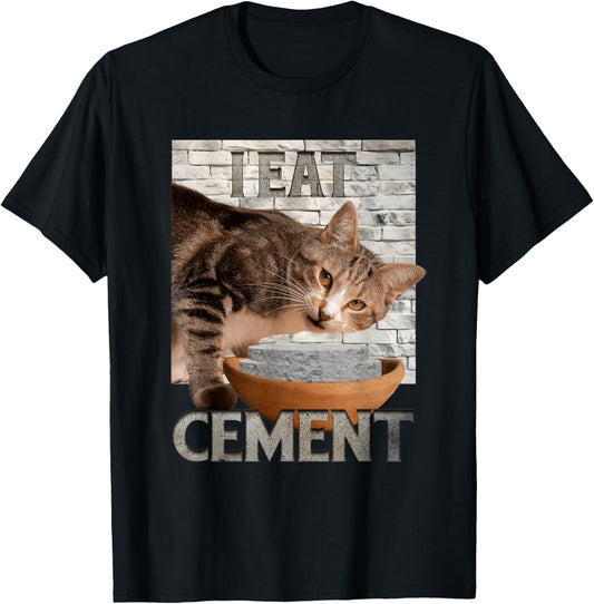 I Eat Cement Humorous Cursed Cat Funny Meme Graphic T-Shirt