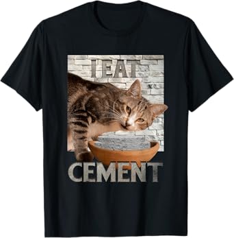 I Eat Cement Humorous Cursed Cat Funny Meme Graphic T-Shirt
