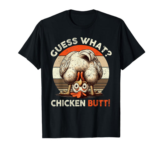 Guess What Chicken Butt Chicken Lover Funny Chicken T-Shirt
