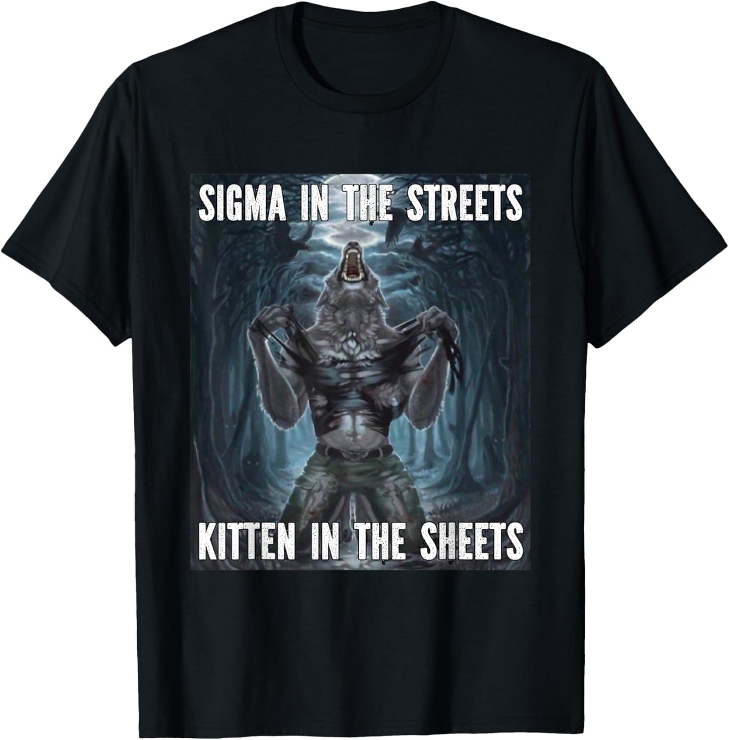 Sigma In The Street Kitten Funny Alpha Werewolf Wolf Meme T-Shirt
