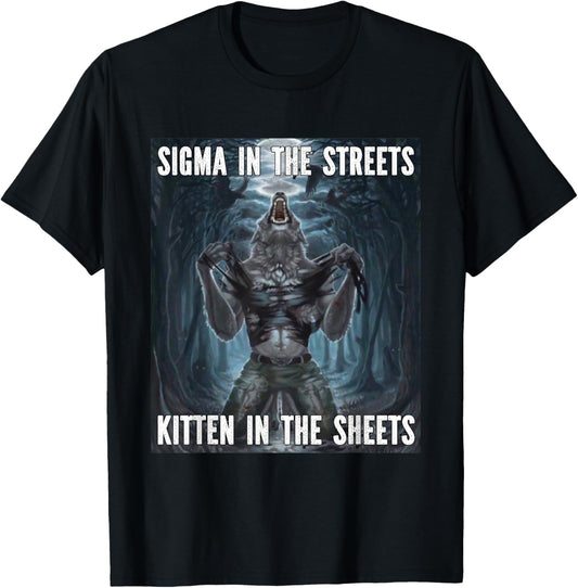 Sigma In The Street Kitten Funny Alpha Werewolf Wolf Meme T-Shirt