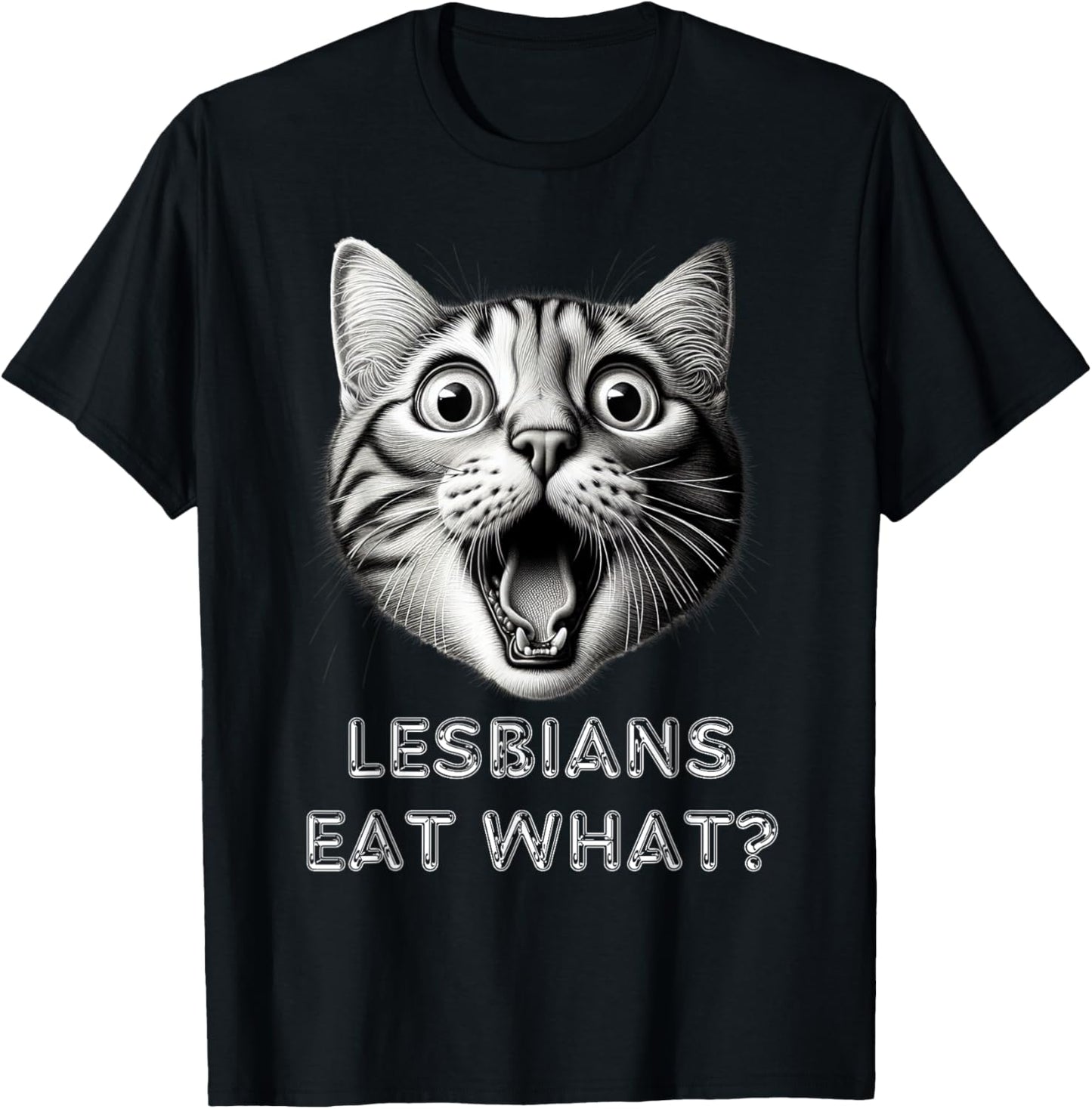 Shocked Cat Lesbians Eat What? Funny Lgbtq Design Gay Rude T-Shirt