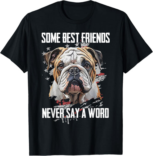 Bulldog Some Best Friends Never Say A Word T-Shirt
