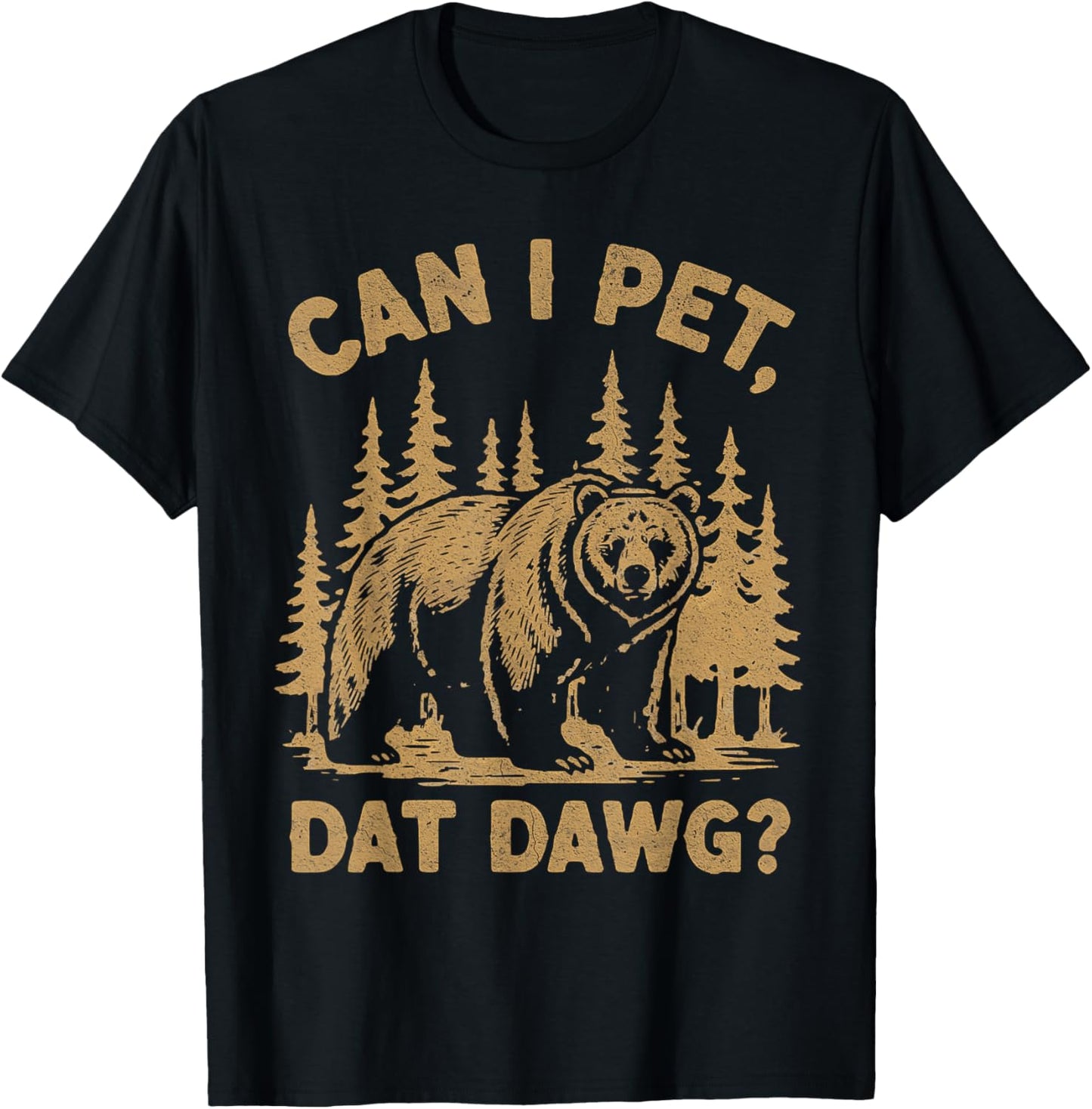 Can I Pet Dat Dawg Hiker Animal Lover Funny Bear Meme T-Shirt