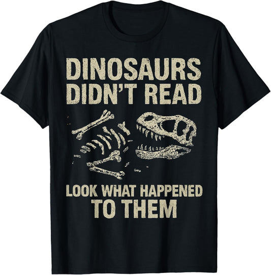 Dinosaurs Didn't Read Funny Reading Literacy Teacher Reading T-Shirt