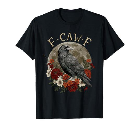 Funny F Caw F Raven Bird Saying Graphic T-Shirt