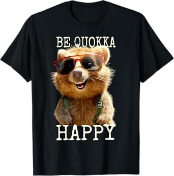 Quokka Be Quokka Happy I Love Cute Smiling Quokkas T-Shirt
