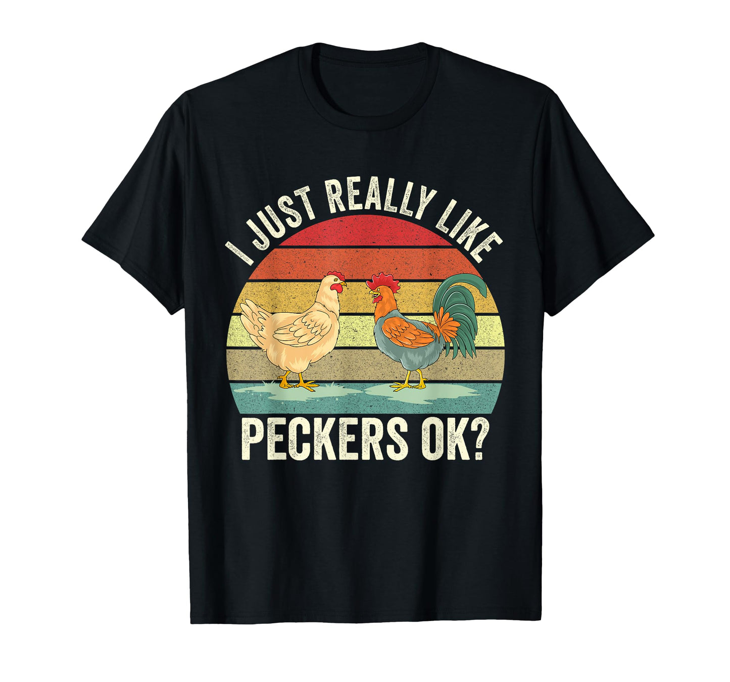 I Just Really Like Peckers Ok Cute Gardening Farming Chicken T-Shirt