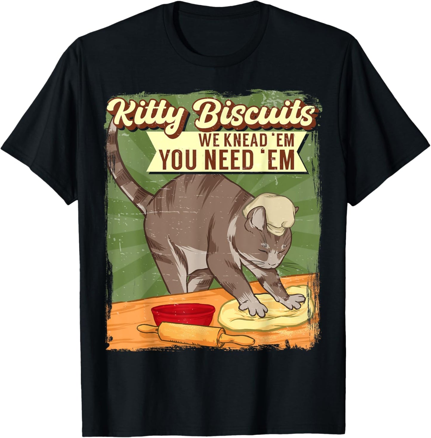 Kitty Biscuits We Knead Em You Need Em Cat Lover Baker T-Shirt
