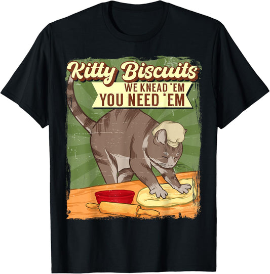 Kitty Biscuits We Knead Em You Need Em Cat Lover Baker T-Shirt