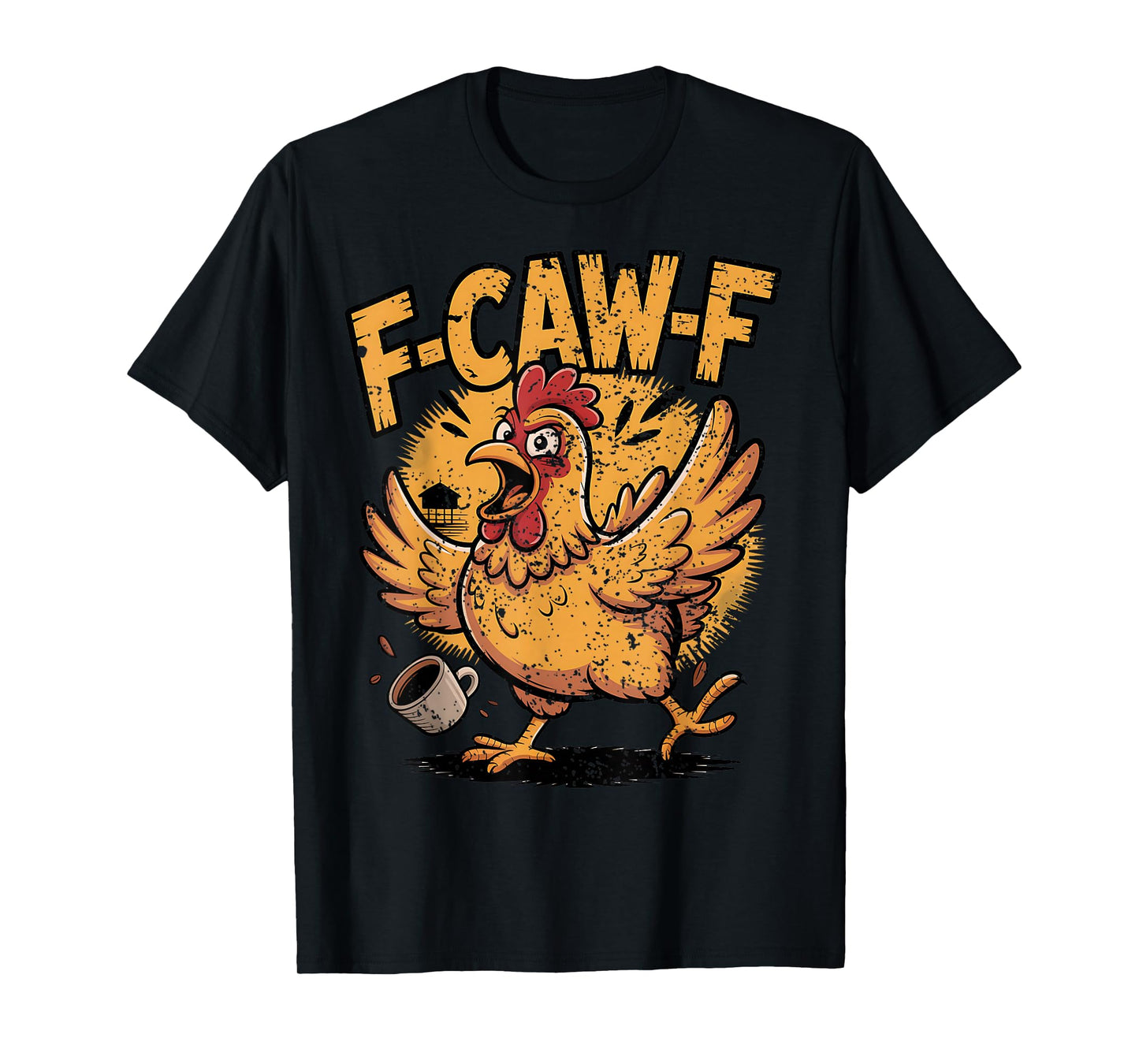 F Caw F Coffee Chicken F kawf Rooster Funny Bird Fcawf T-Shirt