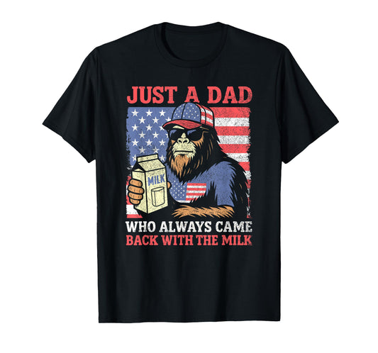 Patriotic Bigfoot 4th July, Just A Dad Who Always Came Back T-Shirt