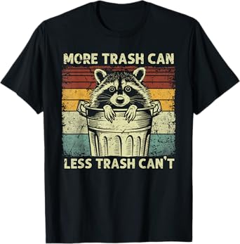 Trash Panda Raccoon It's Called Trash Can Not Trash Cannot T-Shirt
