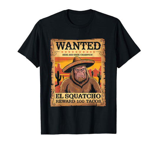 El Squatcho Tshirt Men Women Bigfoot Sasquatch Mexican T-Shirt