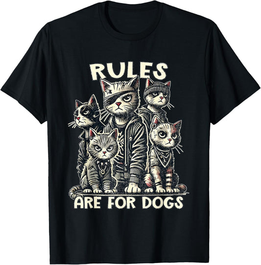 Rules Are for Dogs Gang of Cats Sarcastic and Funny Cat T-Shirt