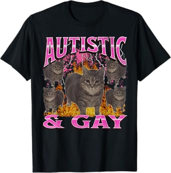 Autistic and Gay Funny Cat Meme Bootleg Graphic T-Shirt for Men Women