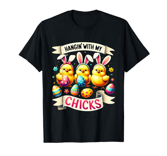 Hangin' With My Chicks Funny Chicken Bunnies Easter Egg Hunt T-Shirt