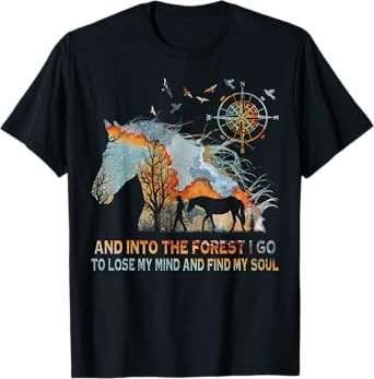 And Into The Forest I Go Lose To Lose My Mind Horse Riding T-Shirt