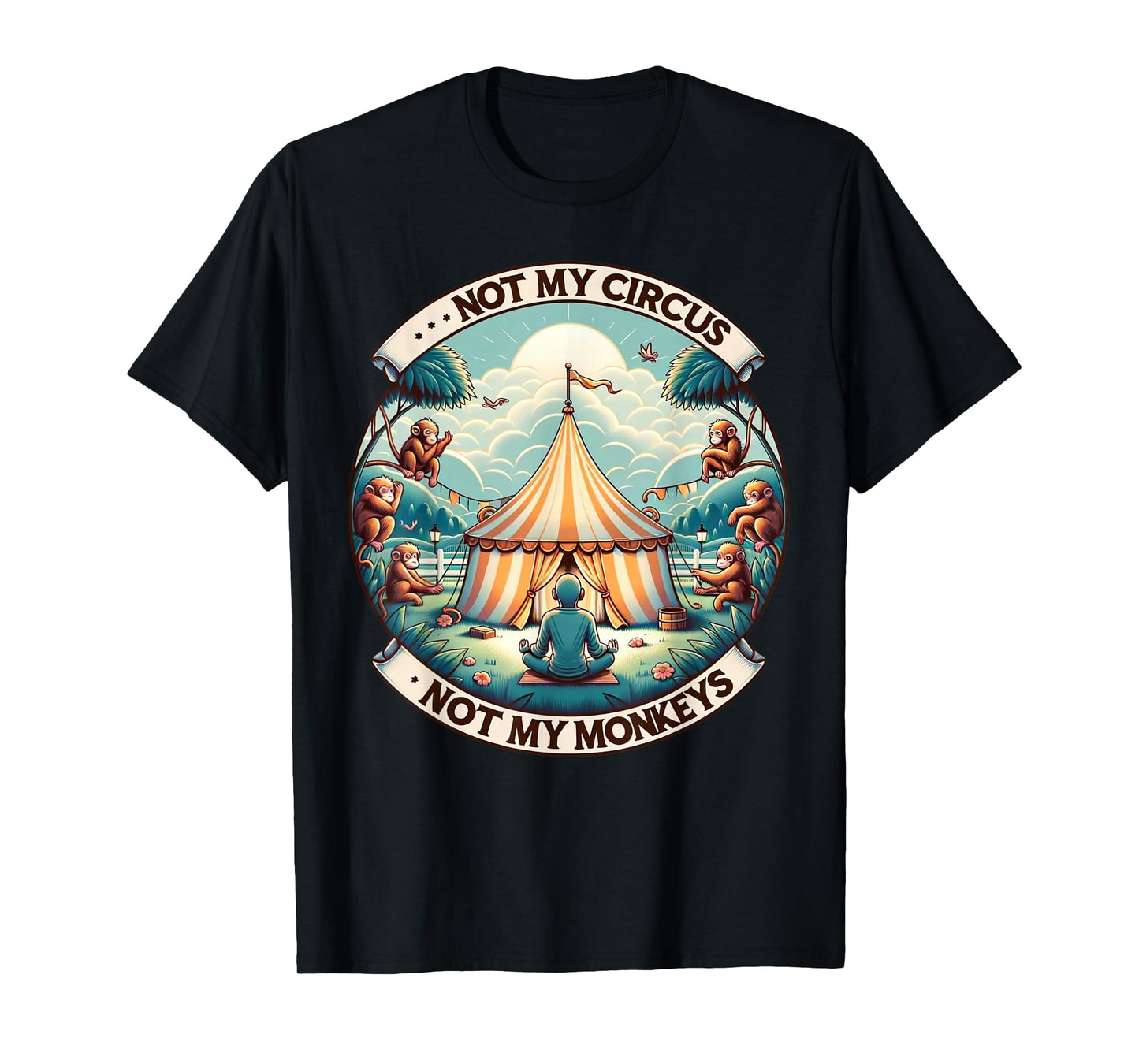 Not My Monkey Not My Circus Funny Monkey Quotes T-Shirt