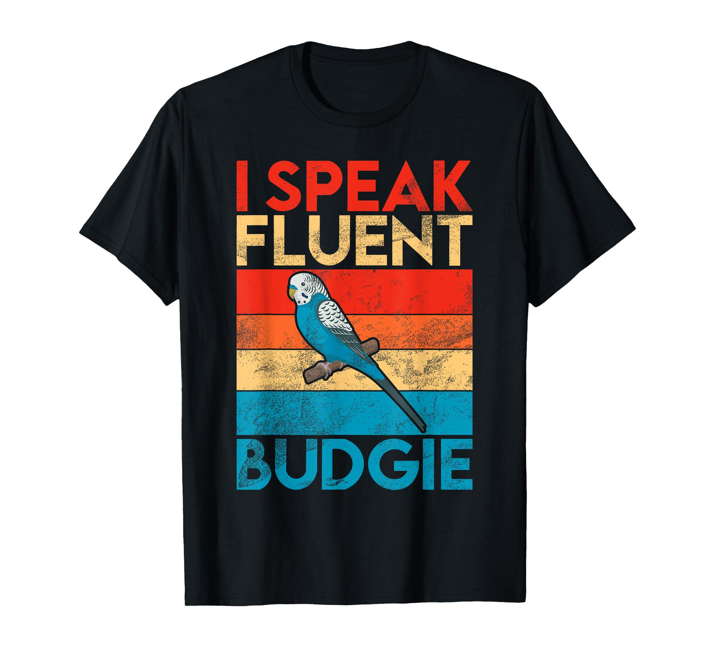 I speak fluent Budgie T-Shirt