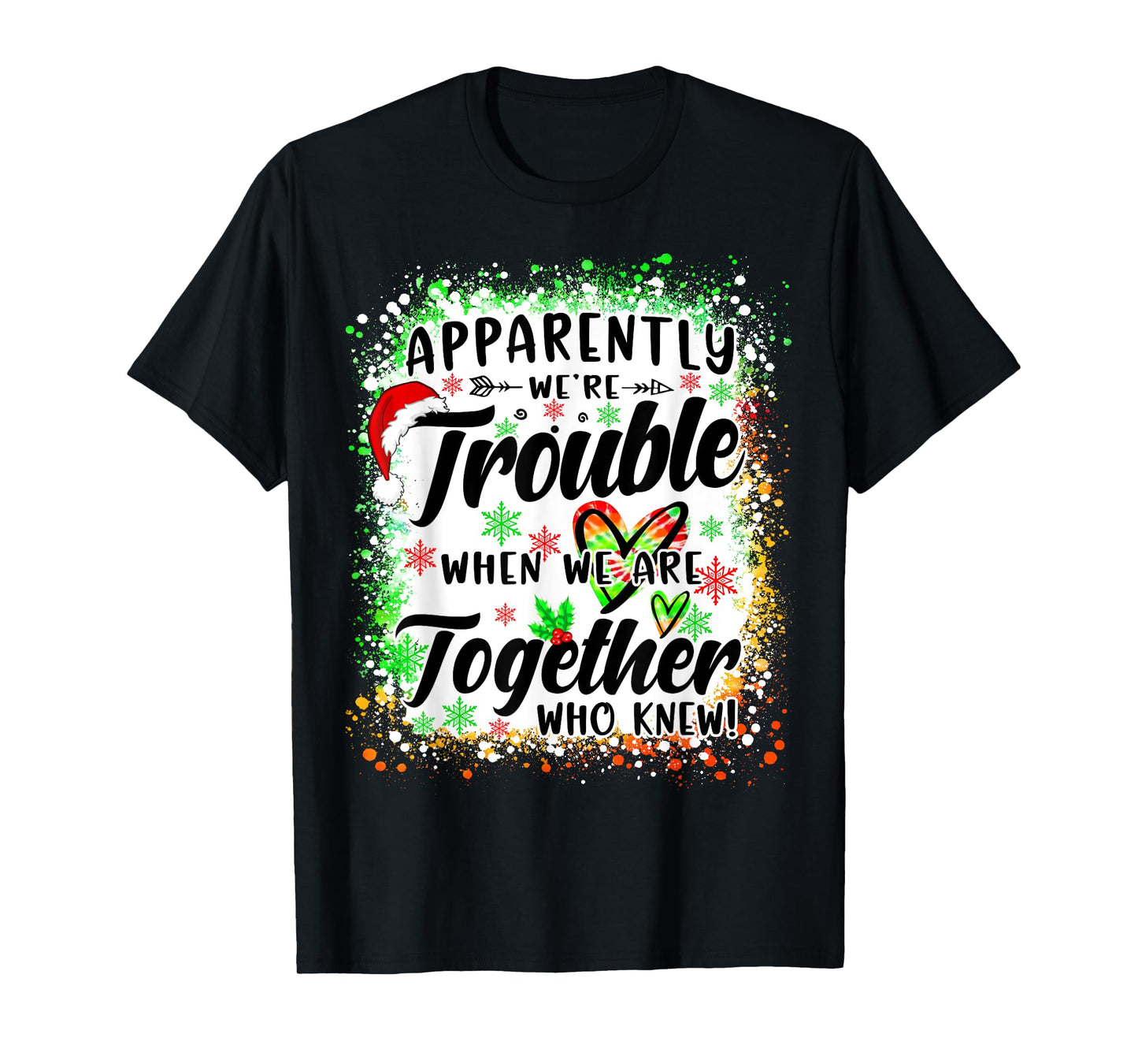 Apparently We're Trouble When We're Together Bestie Xmas T-Shirt