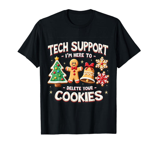 Christmas Cookies Pajamas Holiday Gifts for Family Christmas Tech Support I'm Here To Delete Your Cookies Xmas Unisex T-Shirt
