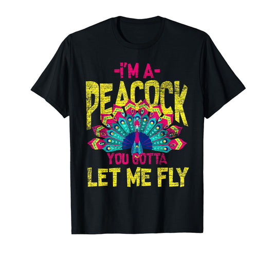 You Gotta Let Me Fly Peacock T-Shirt