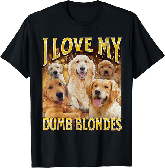 I Love Dumb Blondes Funny Dog Meme Bootleg Graphic Men Women T-shirt