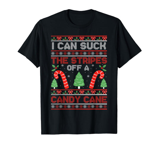 Sarcastic Xmas Naughty Adult Saying Tees I Can Suck The Stripes Off A Candy Cane Xmas Christmas T-Shirt