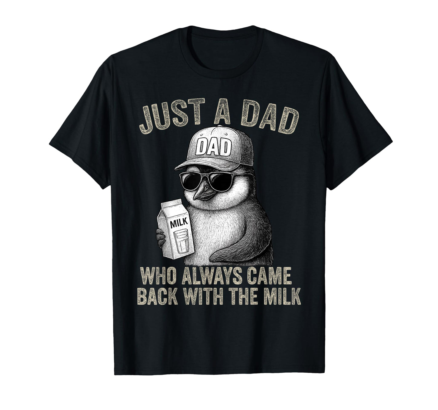 Just a Dad Who Came Back with Milk Father's Day Penguin Dad T-Shirt