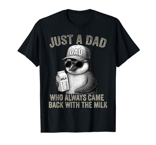 Just a Dad Who Came Back with Milk Father's Day Penguin Dad T-Shirt