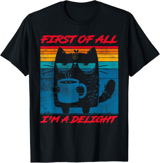Funny Cat Shirt First Of All I'm A Delight Cat Lover T-Shirt