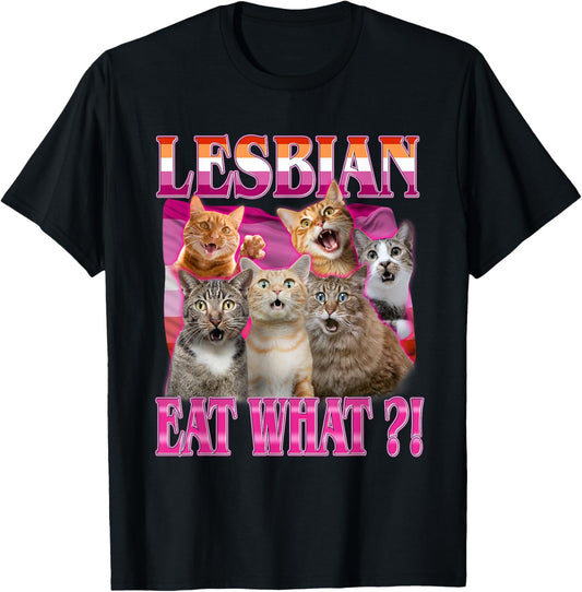 Lesbians Eat What?! Funny Cat Gay Pride LGBTQ Pun T-Shirt
