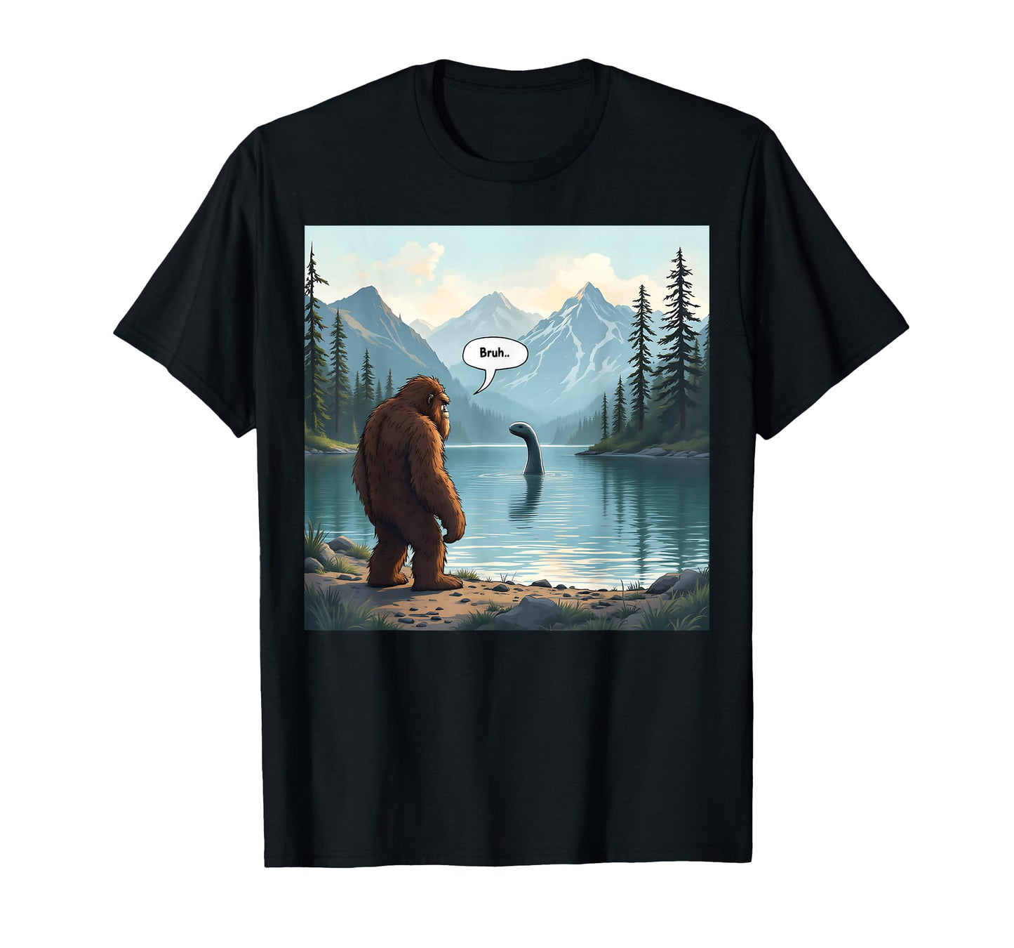 Funny Bruh Bigfoot Sasquatch Loch Ness Monster Nessie T-Shirt