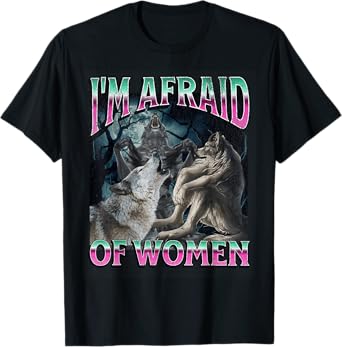 I'm Afraid Of Women Funny Werewolf Wolf Meme Bootleg T-Shirt