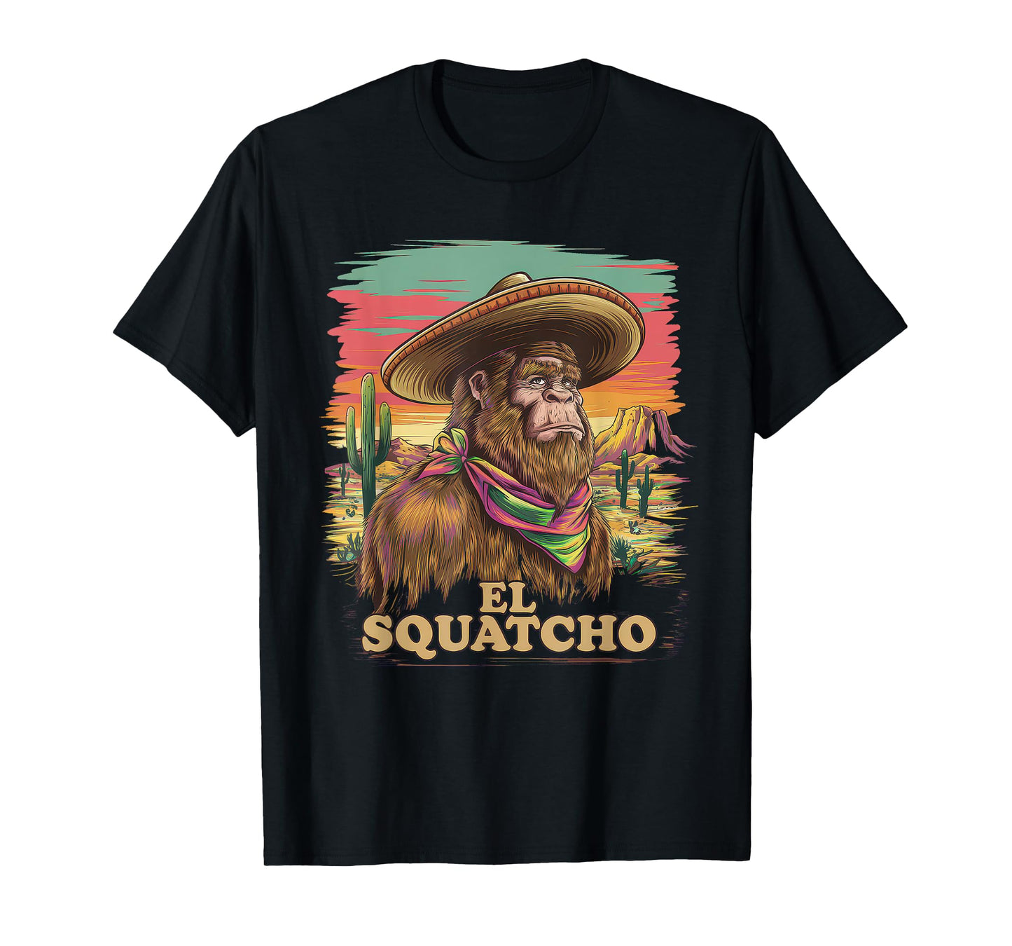 El Squatcho Tshirt Men Women Bigfoot Sasquatch Mexican T-Shirt
