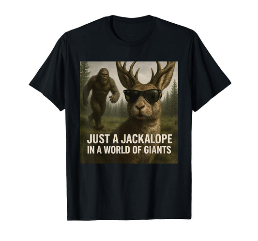 Just A Jackalope In A World Of Giants T-Shirt