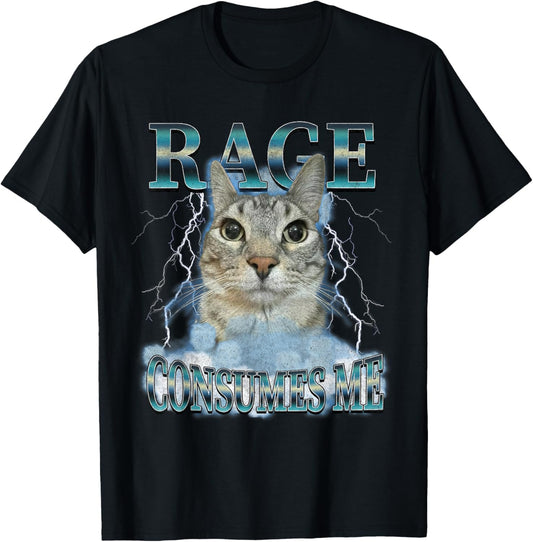 Rage Consumes Me Cat Meme Funny Saying Silly Cats Humor T-Shirt