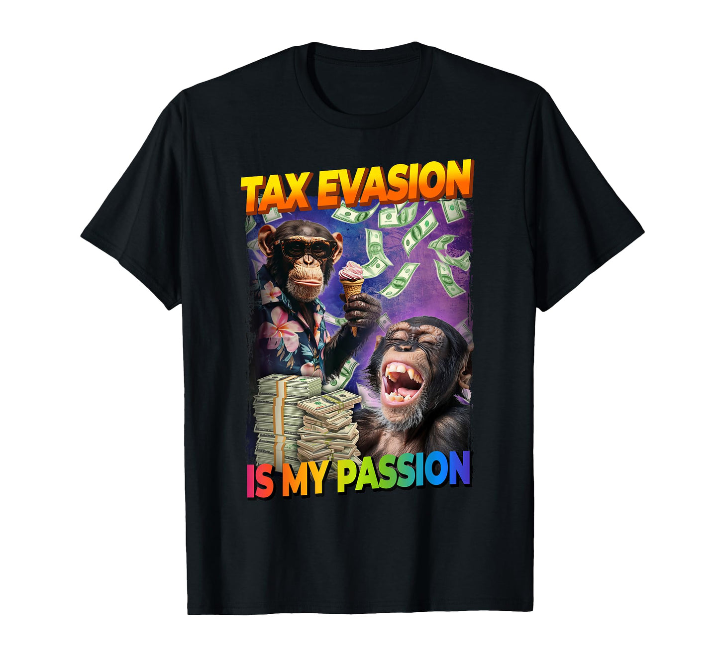Tax Evasion Is My Passion Monkey T-Shirt