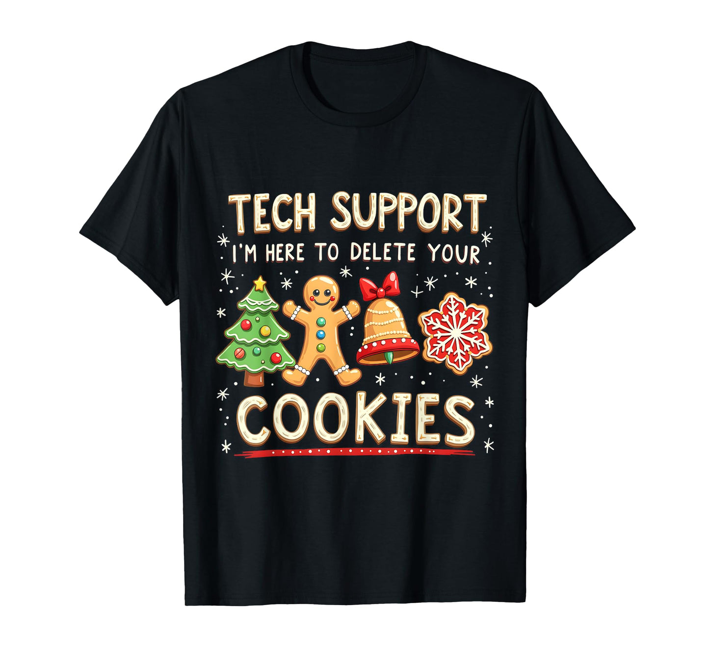 Christmas Cookies Pajamas Holiday Gifts for Family Christmas Tech Support I'm Here To Delete Your Cookies Xmas Unisex T-Shirt