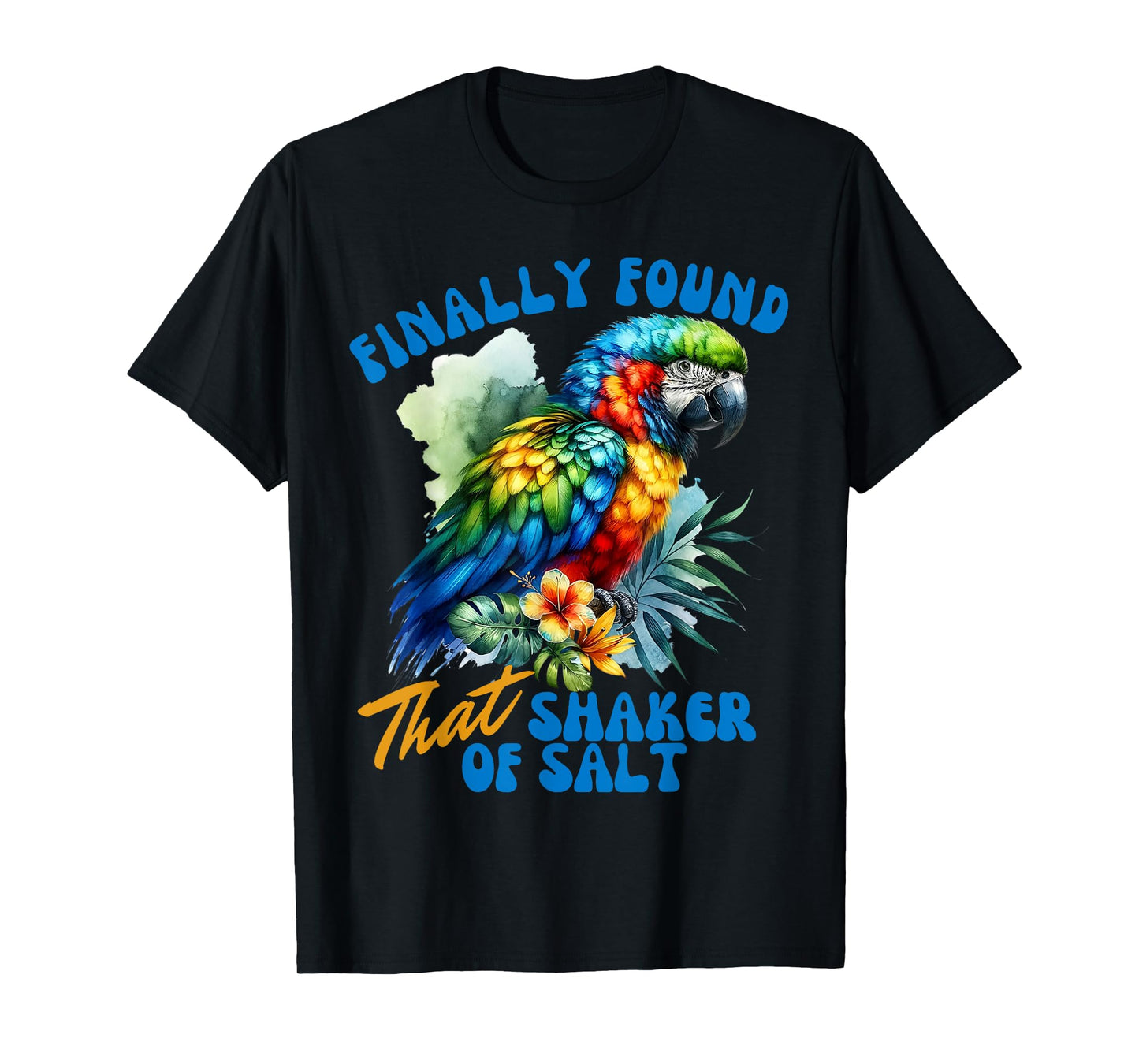 Funny Finally Found That Shaker Of Salt Parrot Bird Zoo Trip T-Shirt