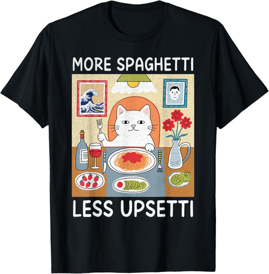 More Spaghetti Less Upsetti Funny Cat Meme Pasta Lover T-Shirt