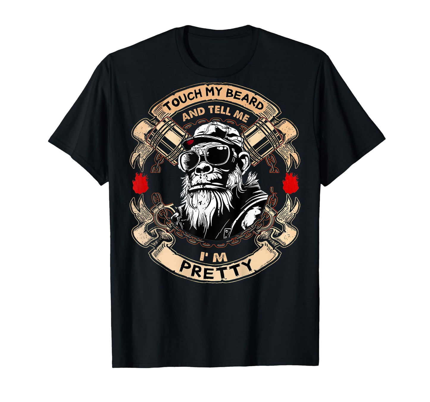 (On Back) Touch My Beard and Tell Me I'm Pretty Monkey T-Shirt