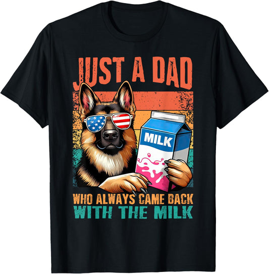 Just A Dad Who Always Came Back With The Milk Dogs Lover T-Shirt