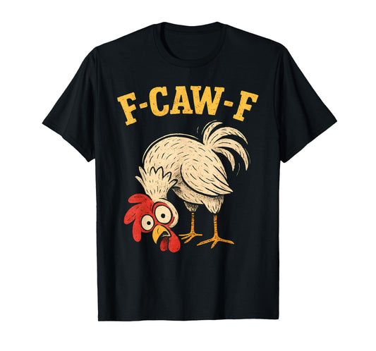 F Caw F Rooster Funny fcawf Chicken Farm Bird Fawk Off Women T-Shirt